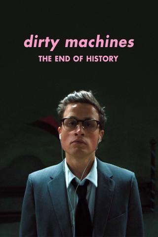 Dirty Machines - "The End of History" poster