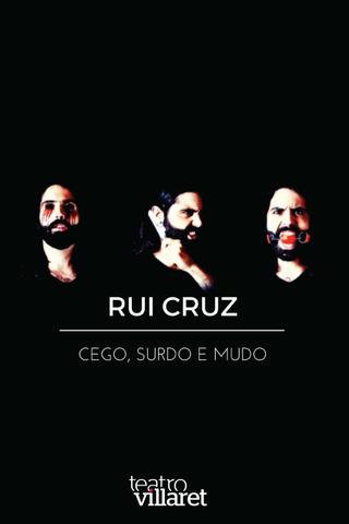 Rui Cruz: Cego, Surdo e Mudo poster