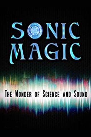 Sonic Magic – The Wonder and Science of Sound poster