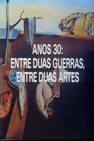 Anos 30: Entre Duas Guerras, Entre Duas Artes poster