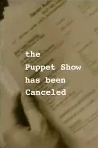 The Puppet Show Has Been Canceled poster