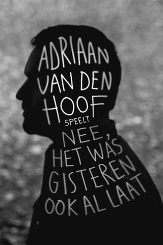 Adriaan Van den Hoof: Nee, het was gisteren ook al laat poster