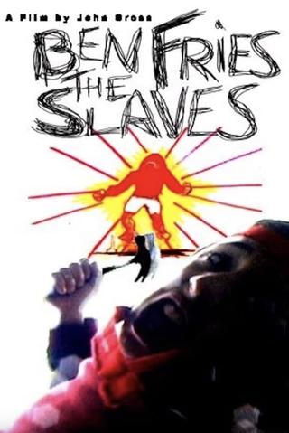 Ben Fries the Slaves poster