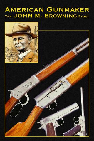 American Gunmaker: The John M. Browning Story poster