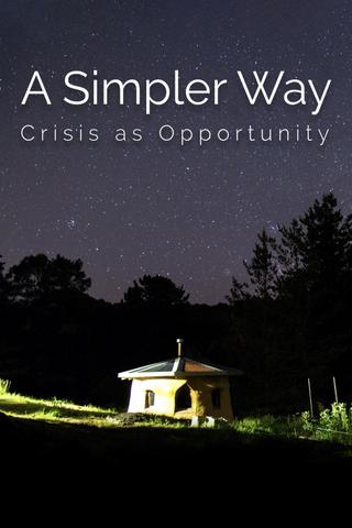 A Simpler Way: Crisis as Opportunity poster