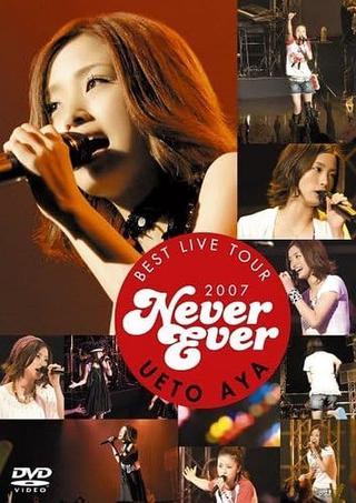 UETO AYA BEST LIVE TOUR 2007 Never Ever poster