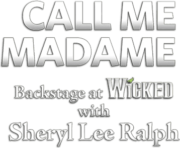 Call Me Madame: Backstage at 'Wicked' with Sheryl Lee Ralph logo