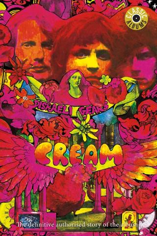 Classic Albums: Cream - Disraeli Gears poster