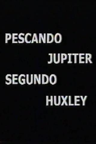 Pescando Júpiter Segundo Huxley poster