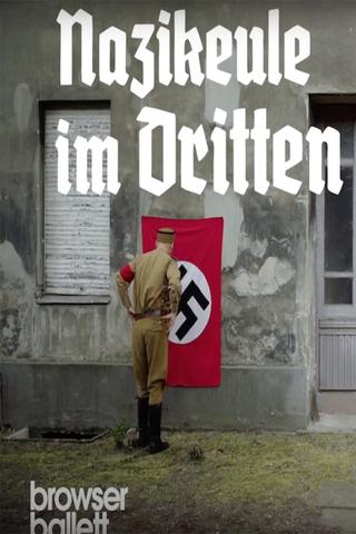 Nazikeule im Dritten Reich | Browser Ballett poster