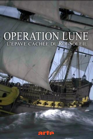 Opération Lune: L'épave cachée du Roi-Soleil poster