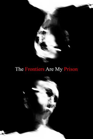 The Frontiers Are My Prison poster