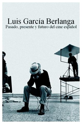 Luis García Berlanga: pasado, presente y futuro del cine español poster