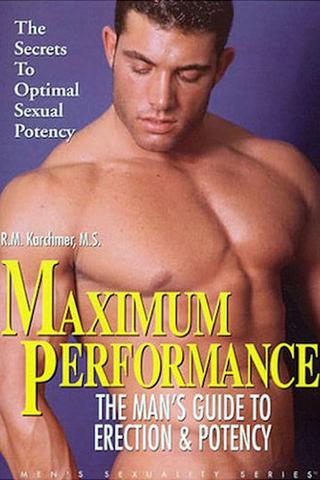 Maximum Performance: The Man's Guide to Penis Enlargement & Potency Techniques poster
