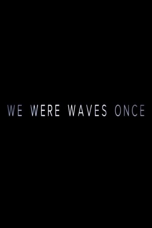 We Were Waves Once poster