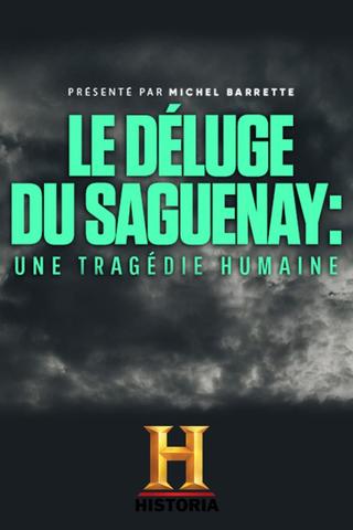 Le déluge du Saguenay : une tragédie humaine poster