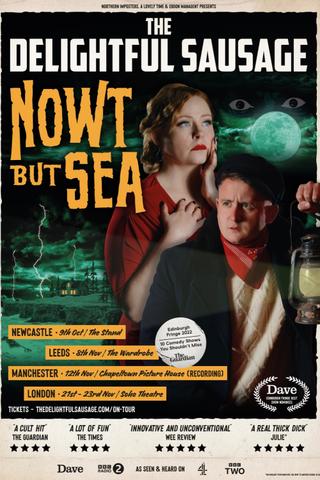 The Delightful Sausage: Nowt But Sea poster