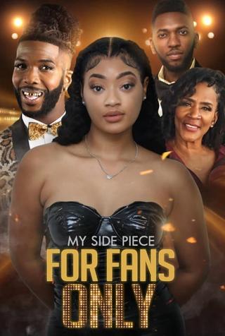 My Side Piece for Fans Only poster