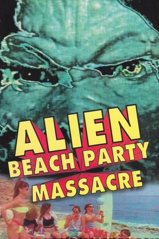 Alien Beach Party Massacre poster