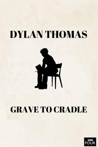 Dylan Thomas: From Grave to Cradle poster