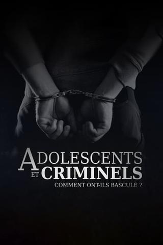 Adolescents et criminels, comment ont ils basculé ? poster