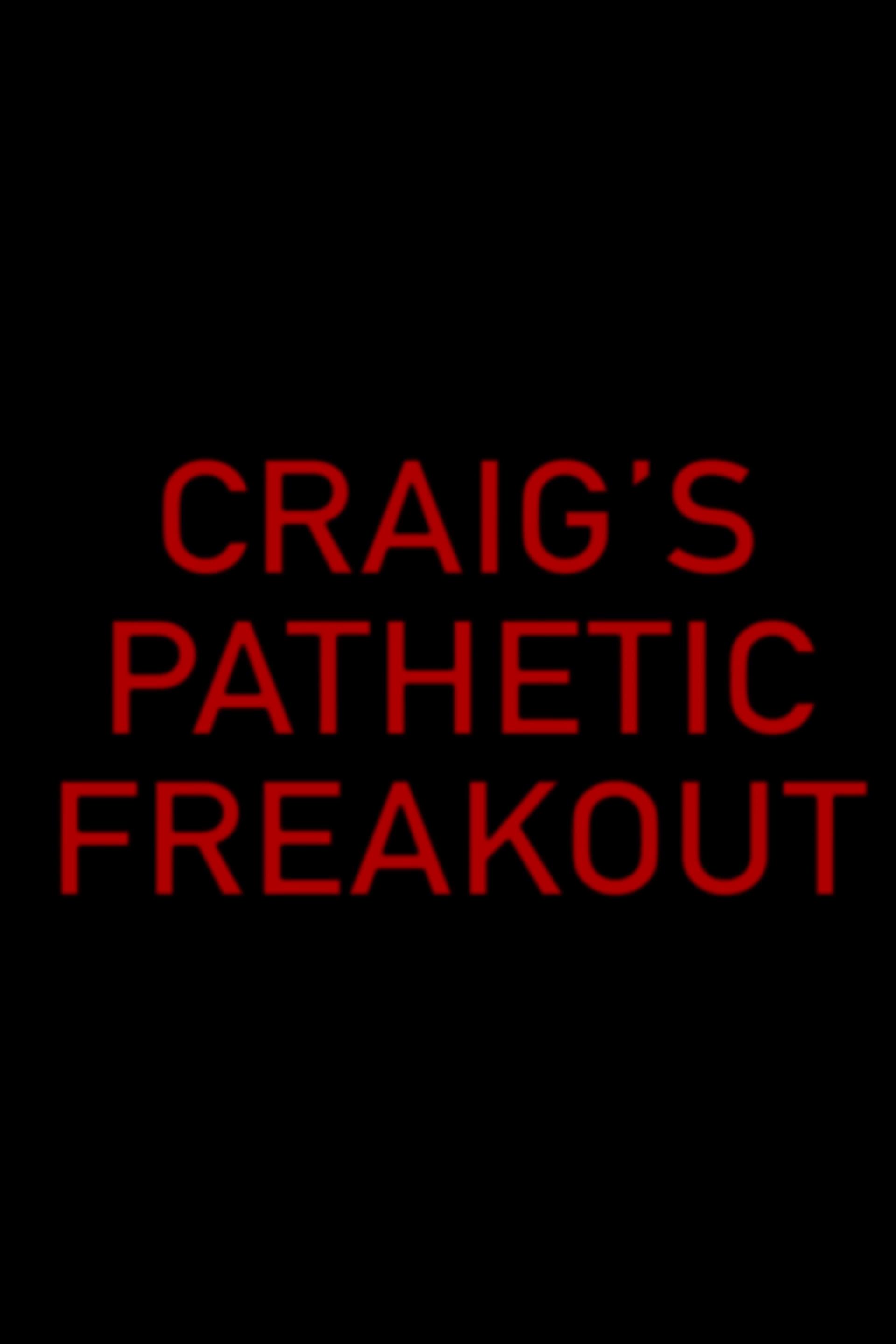 Craig's Pathetic Freakout poster