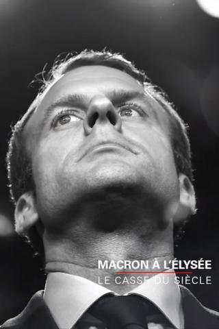 Macron à l'Elysée, le casse du siècle poster