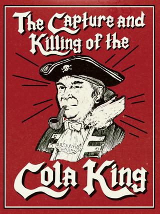 The Capture & Killing of the Cola King poster