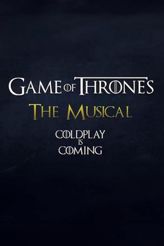 Coldplay's Game of Thrones: The Musical poster