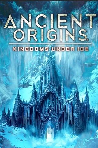 Ancient Origins: Kingdoms Under Ice poster