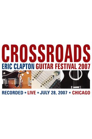 Eric Clapton's Crossroads Guitar Festival 2007 poster