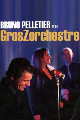 Bruno Pelletier et le GrosZorchestre poster