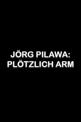 Jörg Pilawa: Plötzlich arm poster