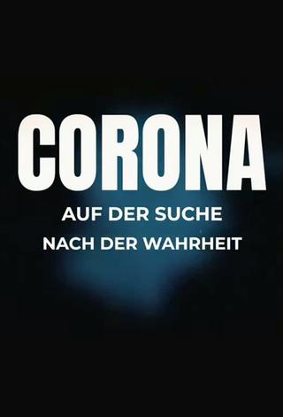 Corona - Auf Der Suche Nach Der Wahrheit poster