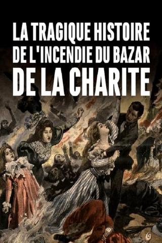 La tragique histoire de l'incendie du Bazar de la Charité poster