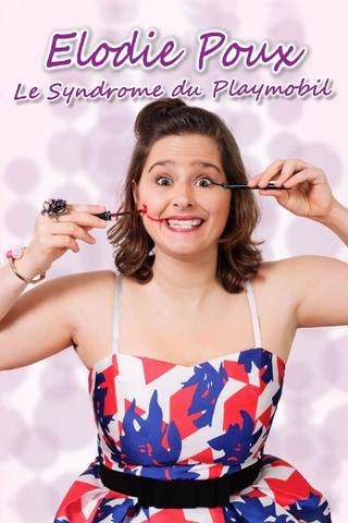 Elodie Poux - Le syndrome du playmobil poster