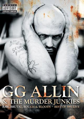 GG Allin & The Murder Junkies - Raw, Brutal, Rough & Bloody - The Best of 1991 Live poster