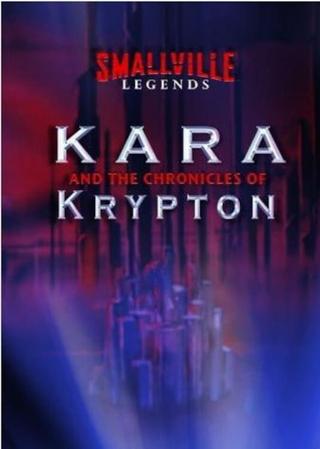 Smallville Legends: Kara and the Chronicles of Krypton poster