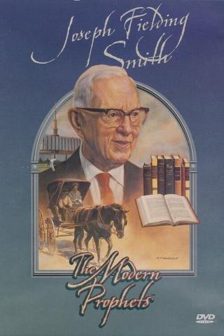 Joseph Fielding Smith: The Modern Prophets poster