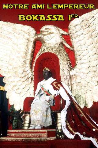 Notre ami l'empereur Bokassa Ier poster