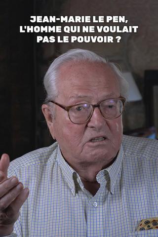 Jean-Marie Le Pen, l'homme qui ne voulait pas le pouvoir ? poster