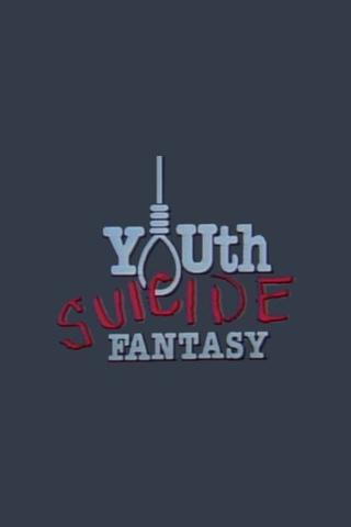 Youth Suicide Fantasy poster