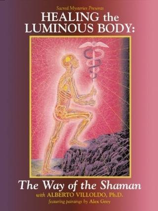 Healing the Luminous Body: The Way of the Shaman poster