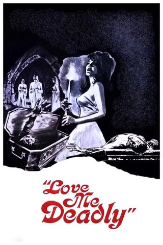 Love Me Deadly poster
