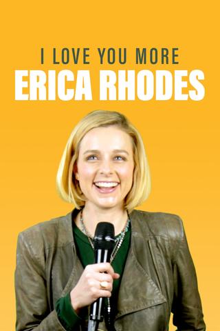 Erica Rhodes: I Love You More poster