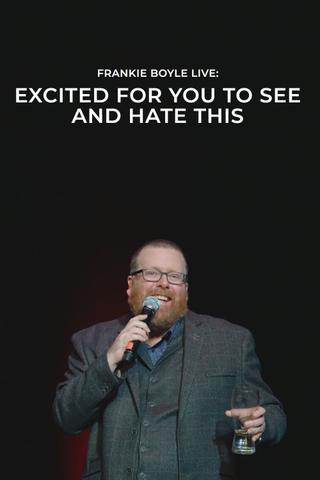 Frankie Boyle Live: Excited for You to See and Hate This poster