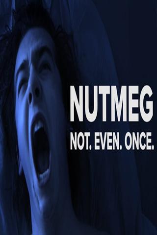 Nutmeg. Not even once. poster