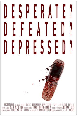 Desperate? Defeated? Depressed? poster