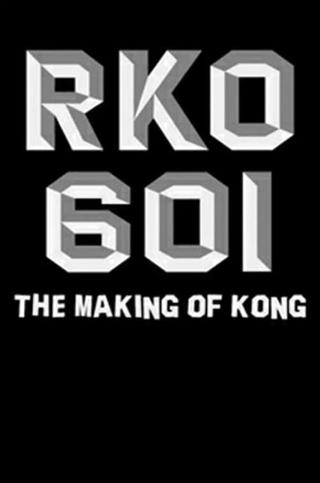 RKO Production 601: The Making of 'Kong, the Eighth Wonder of the World' poster