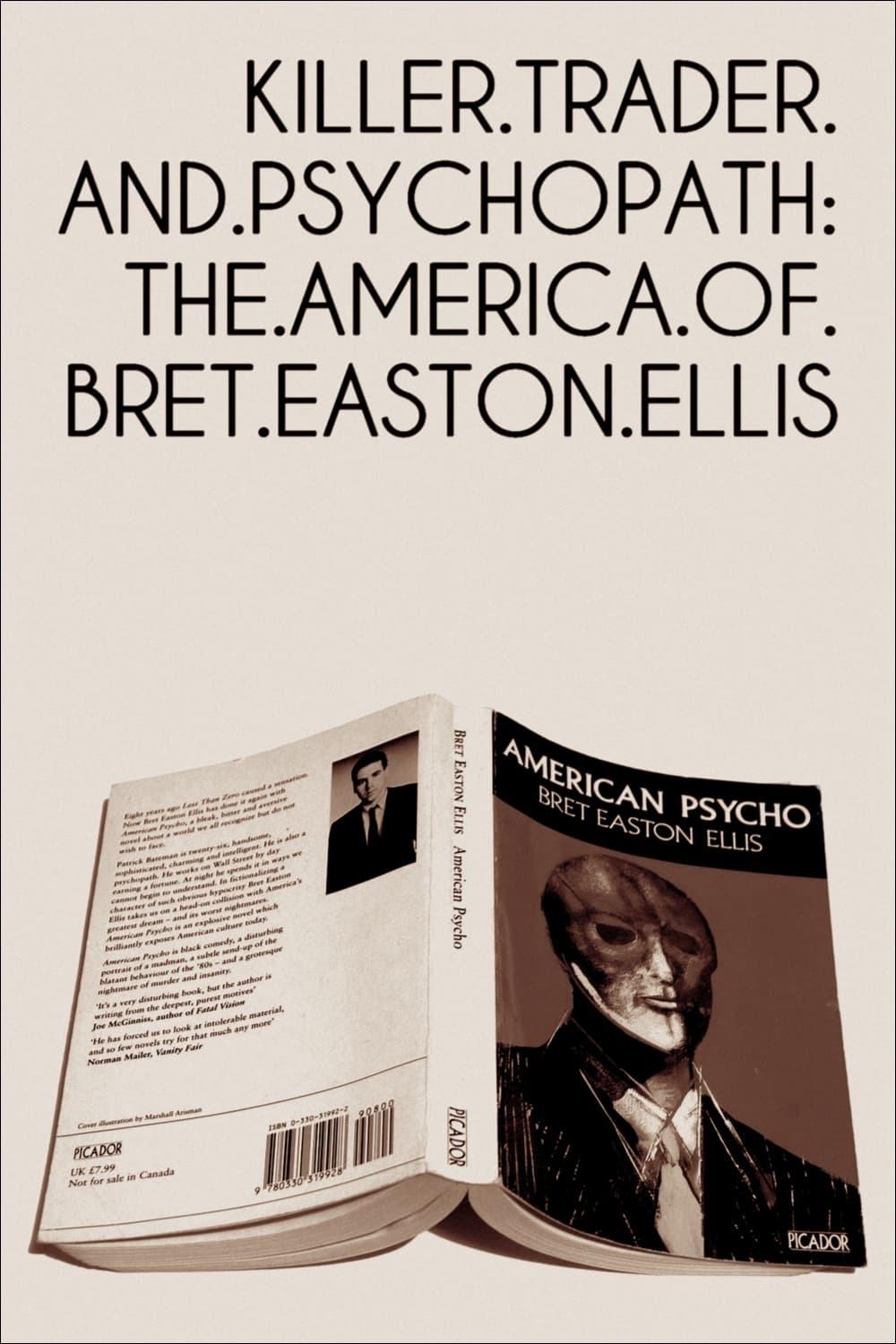 Killer, Trader and Psychopath: The America of Bret Easton Ellis poster